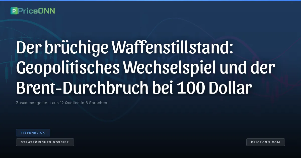 Der brüchige Waffenstillstand: Geopolitisches Wechselspiel und der Brent-Durchbruch bei 100 Dollar