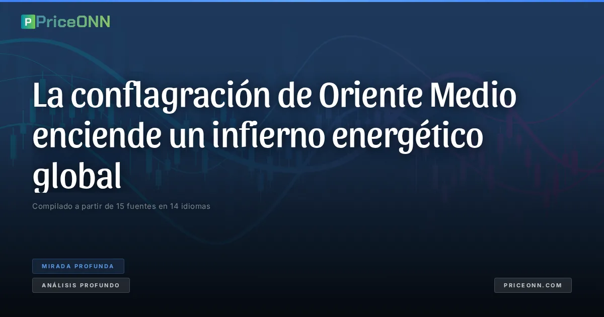 La conflagración de Oriente Medio enciende un infierno energético global
