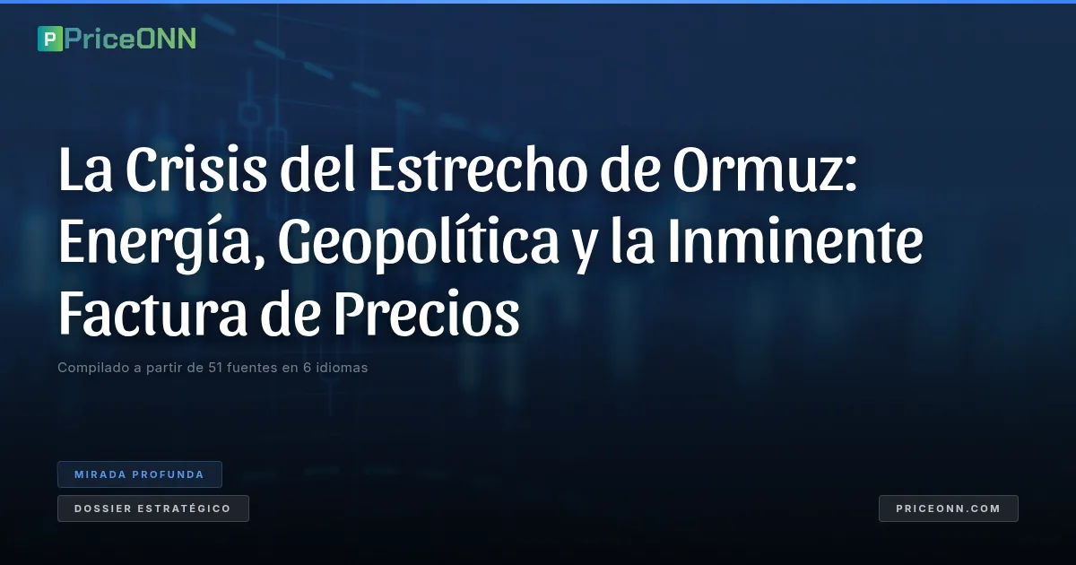 La Crisis del Estrecho de Ormuz: Energía, Geopolítica y la Inminente Factura de Precios
