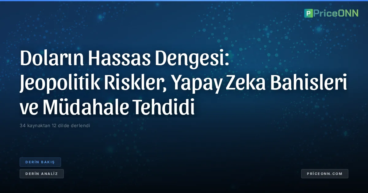Doların Hassas Dengesi: Jeopolitik Riskler, Yapay Zeka Bahisleri ve Müdahale Tehdidi