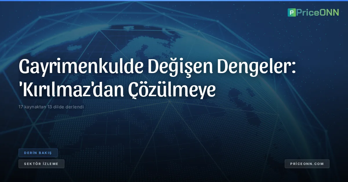 Gayrimenkulde Değişen Dengeler: 'Kırılmaz'dan Çözülmeye